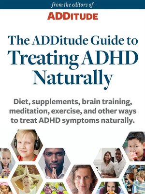 cover image of The ADDitude Guide to Treating ADHD Naturally